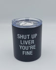 Thermal Lowball Tumbler: SHUT UP