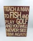 Teach a man to fish and play golf wall sign